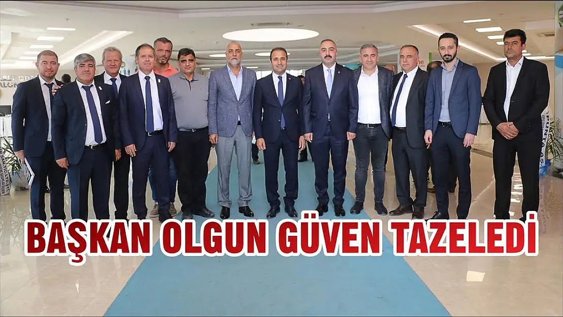 BAŞKAN OLGUN GÜVEN TAZELEDİ