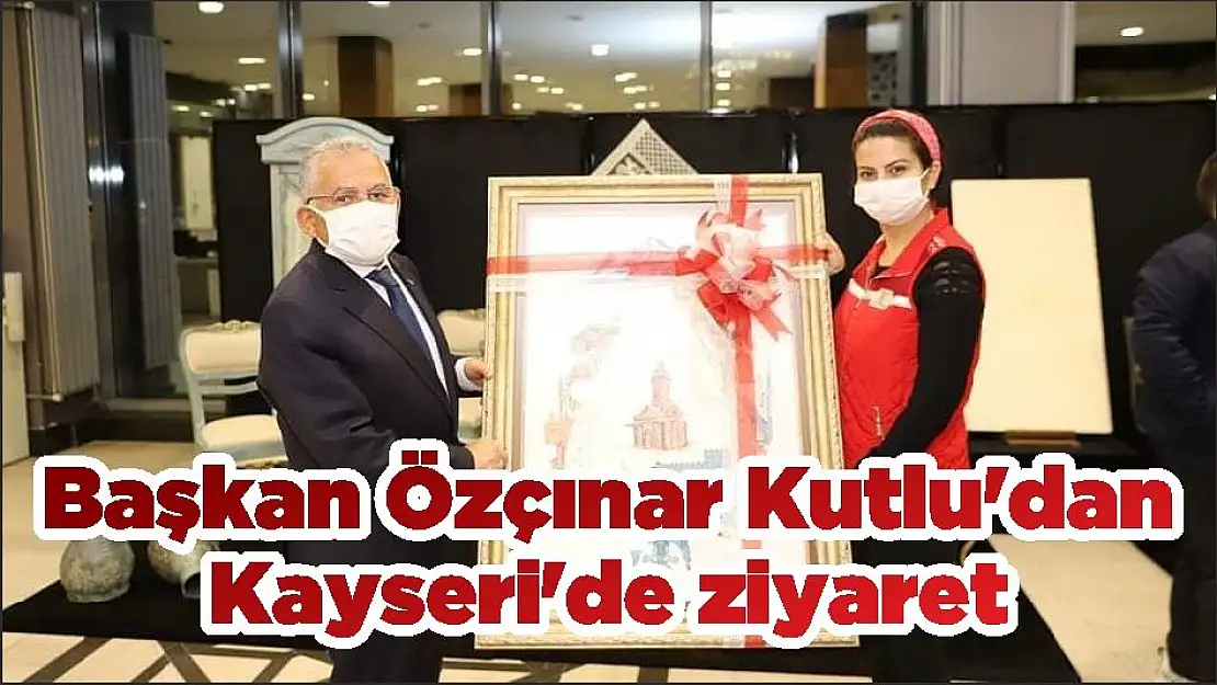 Başkan Özçınar Kutlu'dan Kayseri'de ziyaret