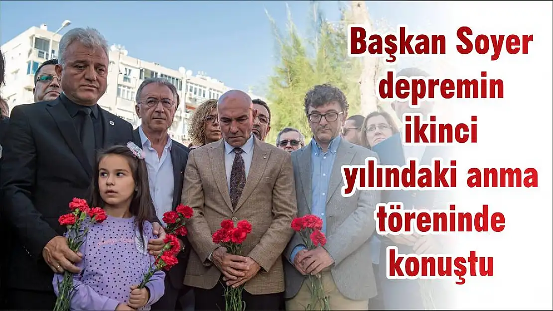 Başkan Soyer depremin ikinci yılındaki anma töreninde konuştu: