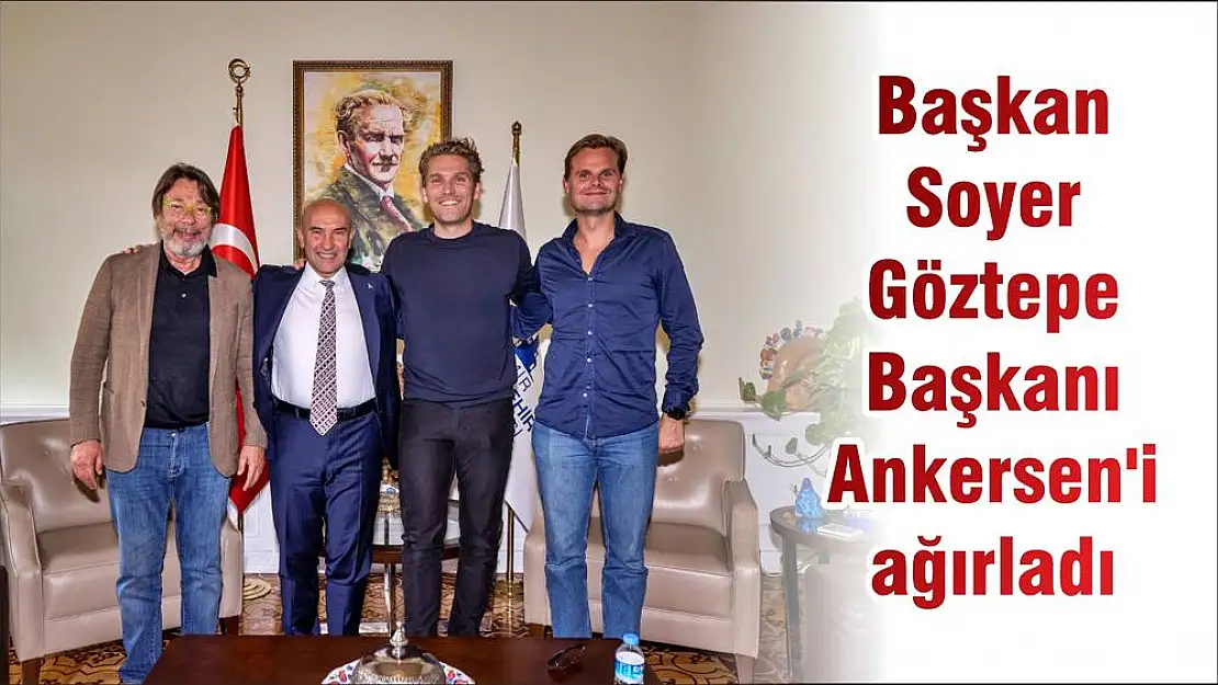 Başkan Soyer Göztepe Başkanı Ankersen'i ağırladı