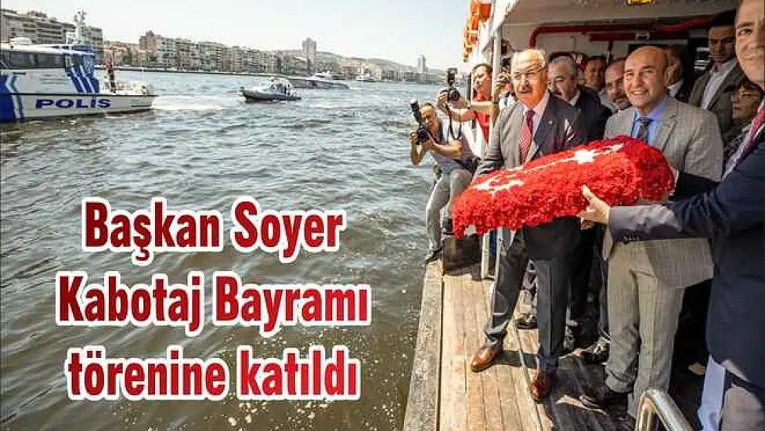 Başkan Soyer Kabotaj Bayramı törenine katıldı