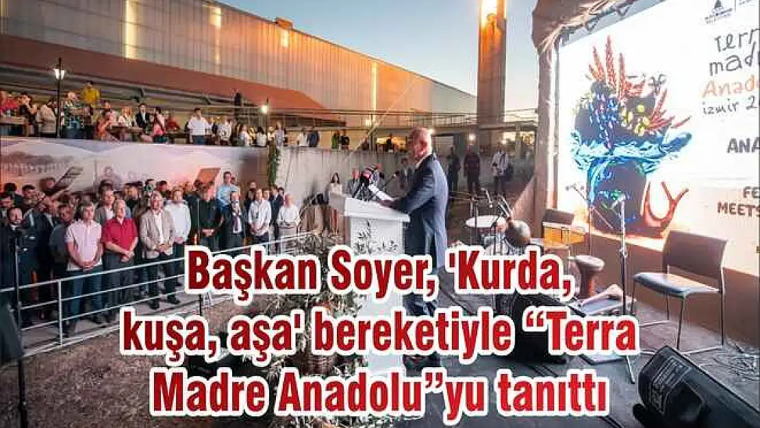 Başkan Soyer, 'Kurda, kuşa, aşa' bereketiyle 'Terra Madre Anadolu'yu tanıttı