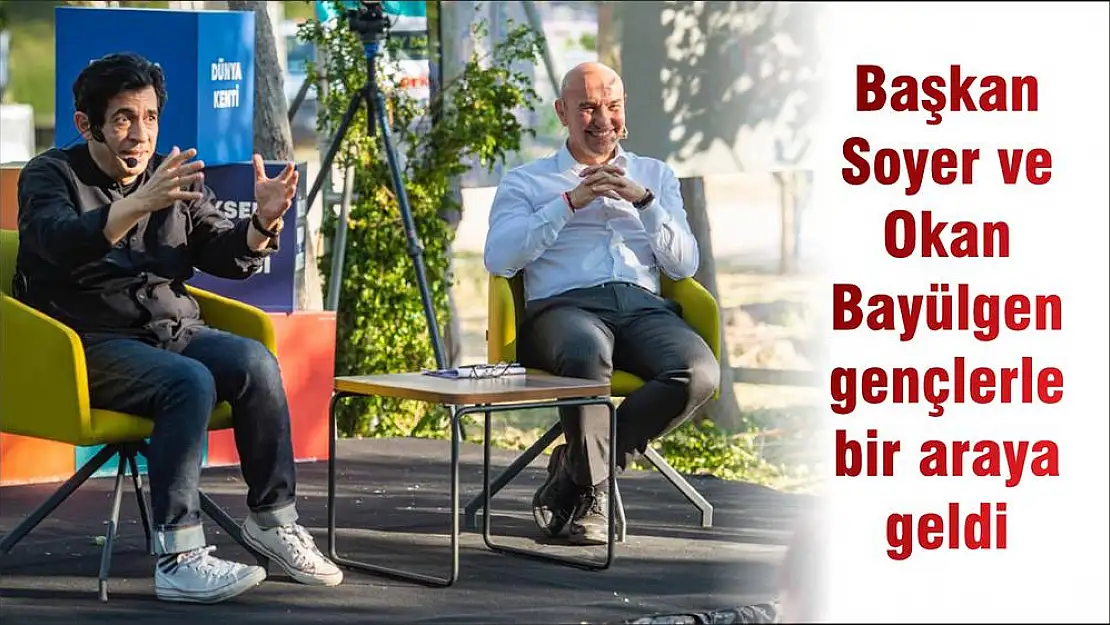 Başkan Soyer ve Okan Bayülgen gençlerle bir araya geldi