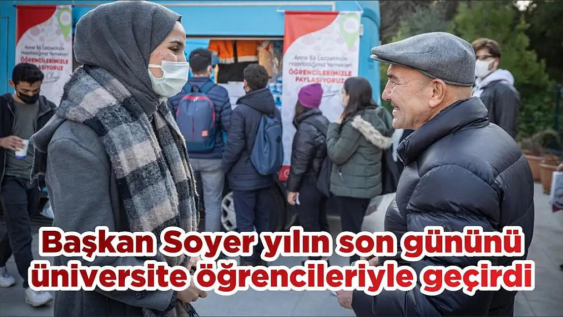 Başkan Soyer yılın son gününü üniversite öğrencileriyle geçirdi