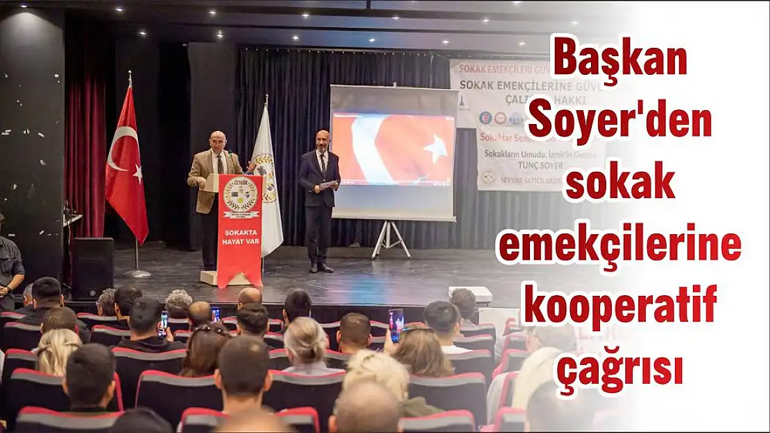 Başkan Soyer'den sokak emekçilerine kooperatif çağrısı