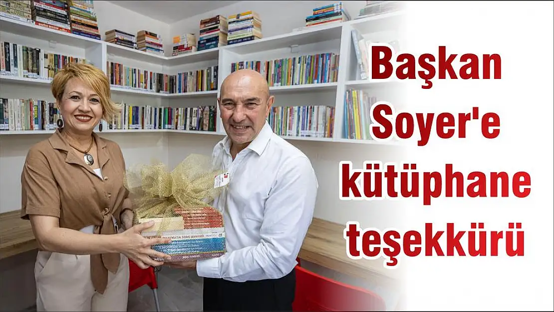 Başkan Soyer'e kütüphane teşekkürü