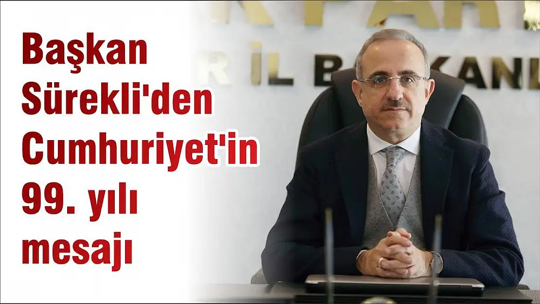 Başkan Sürekli'den Cumhuriyet'in 99. yılı mesajı