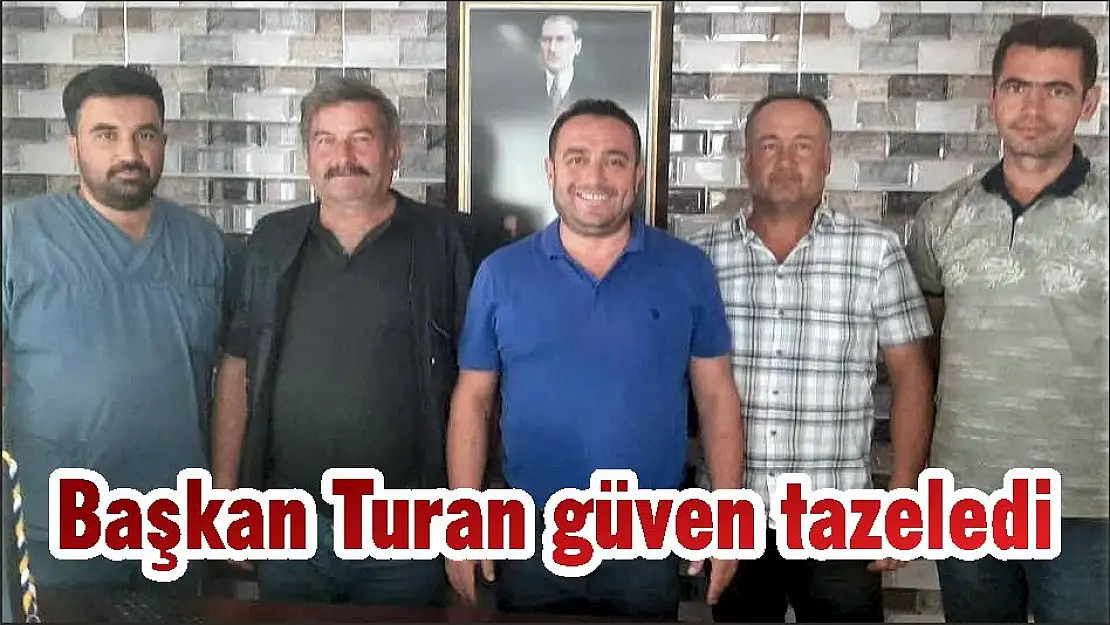 Başkan Turan güven tazeledi