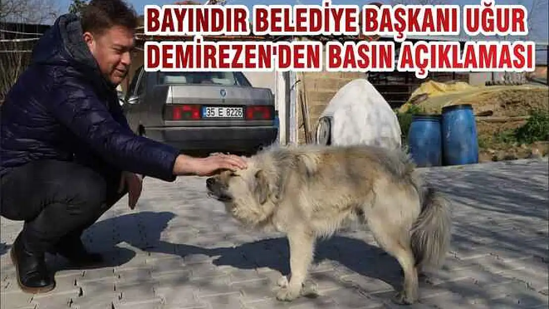 BAYINDIR BELEDİYE BAŞKANI UĞUR DEMİREZEN’DEN BASIN AÇIKLAMASI