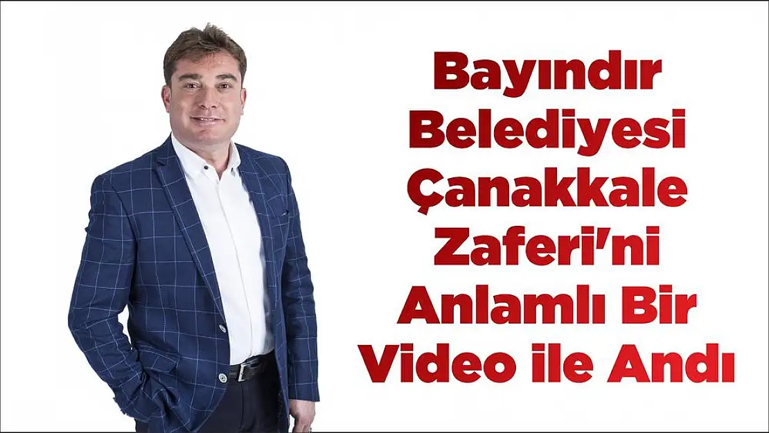 Bayındır Belediyesi Çanakkale Zaferi'ni Anlamlı Bir Video ile Andı