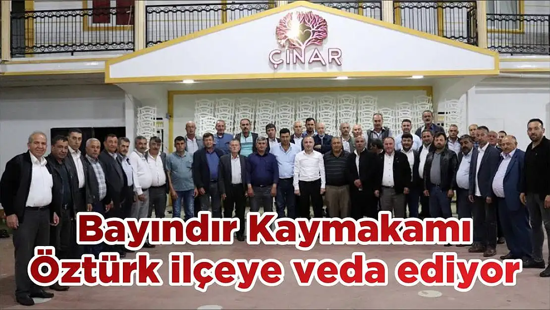 Bayındır Kaymakamı Öztürk ilçeye veda ediyor