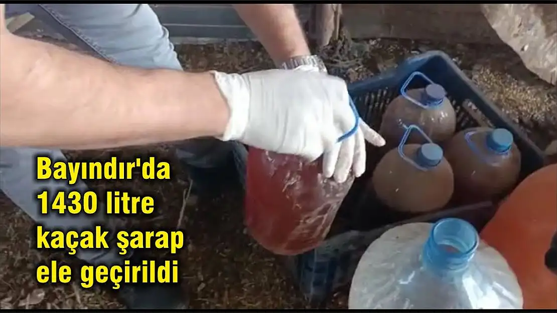 Bayındır’da 1430 litre kaçak şarap ele geçirildi