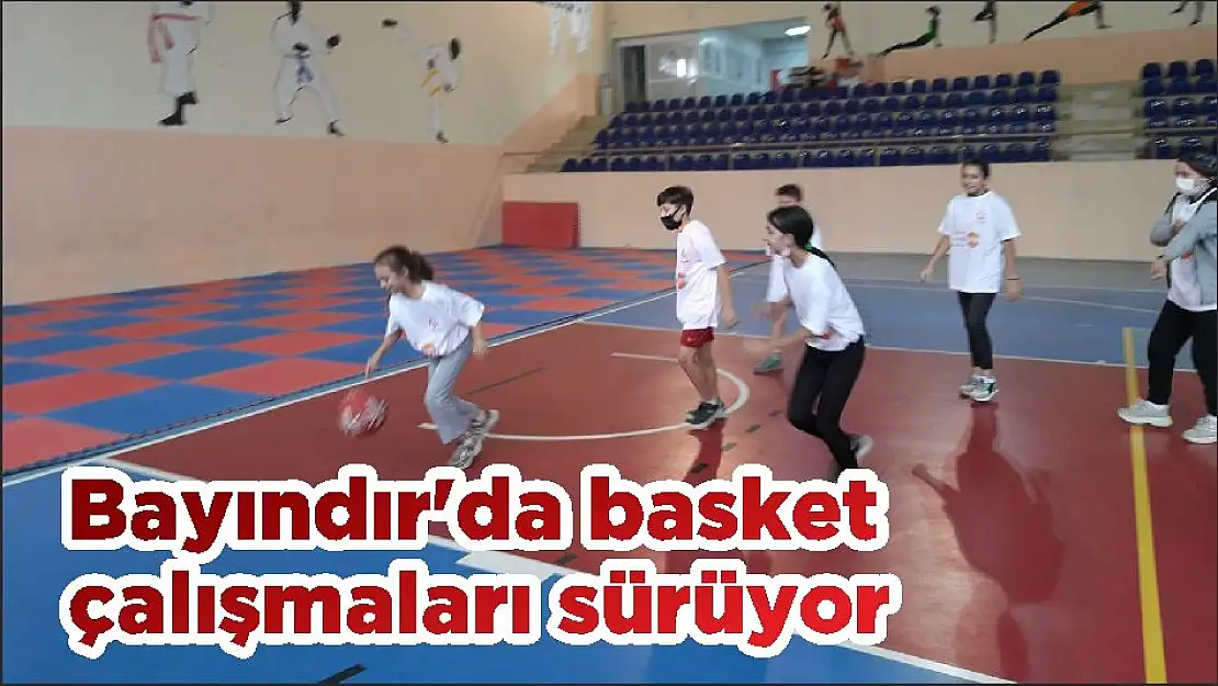 Bayındır'da basket çalışmaları sürüyor