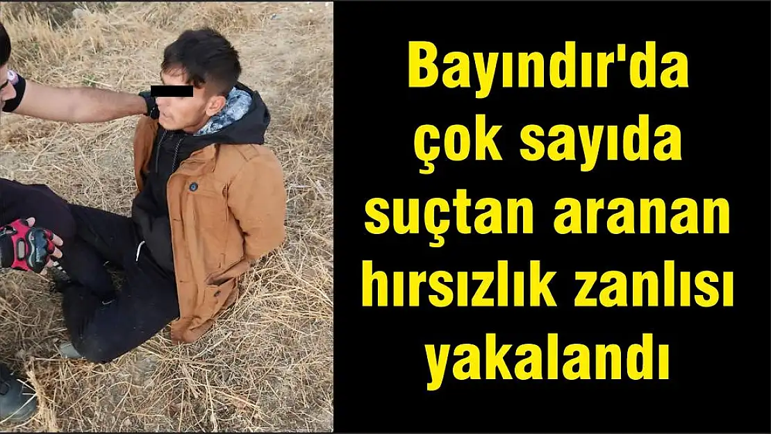 Bayındır’da çok sayıda suçtan aranan hırsızlık zanlısı yakalandı