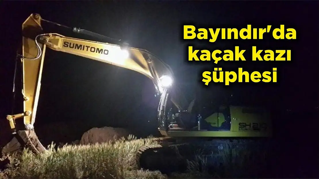 Bayındır'da kaçak kazı şüphesi