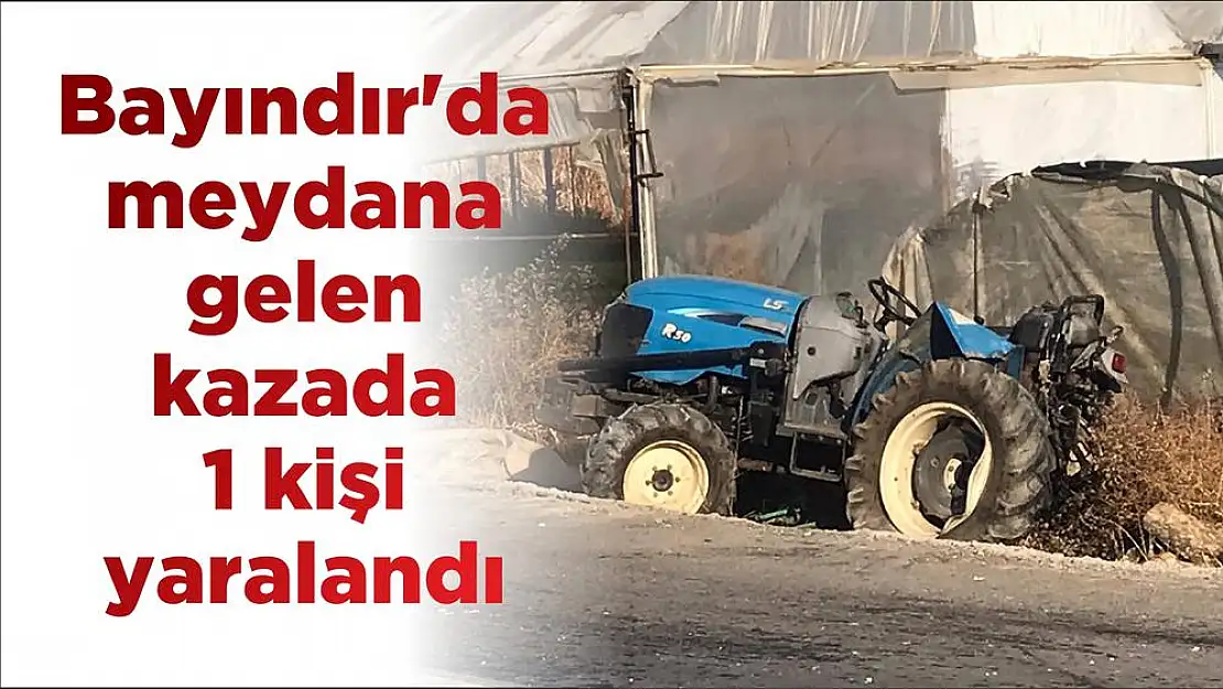 Bayındır'da meydana gelen kazada 1 kişi yaralandı