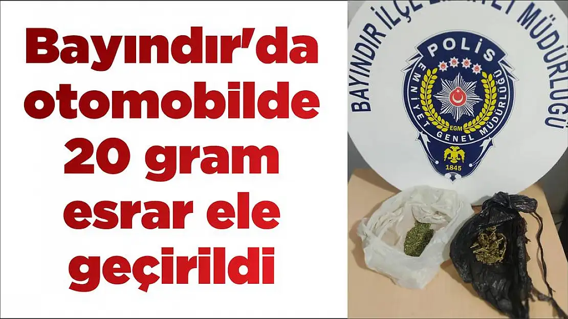 Bayındır’da otomobilde 20 gram esrar ele geçirildi