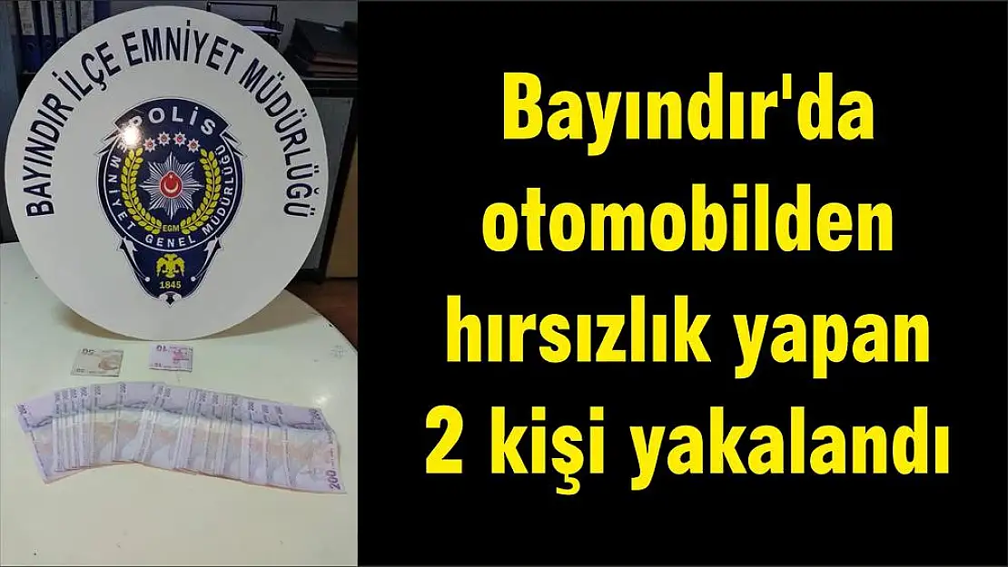 Bayındır’da otomobilden hırsızlık yapan 2 kişi yakalandı