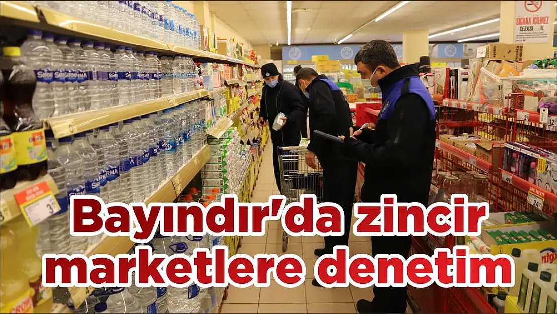 Bayındır'da zincir marketlere denetim