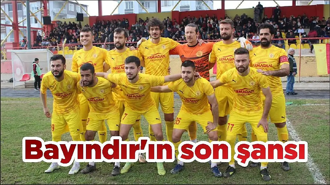 Bayındır'ın son şansı