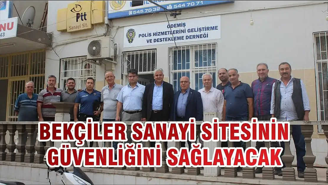 BEKÇİLER SANAYİ SİTESİNİN GÜVENLİĞİNİ SAĞLAYACAK
