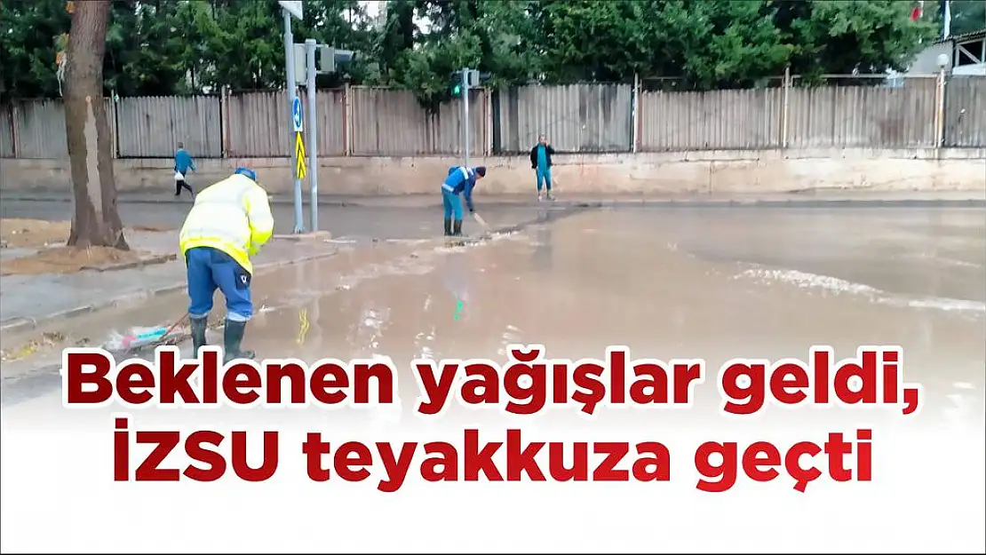 Beklenen yağışlar geldi, İZSU teyakkuza geçti