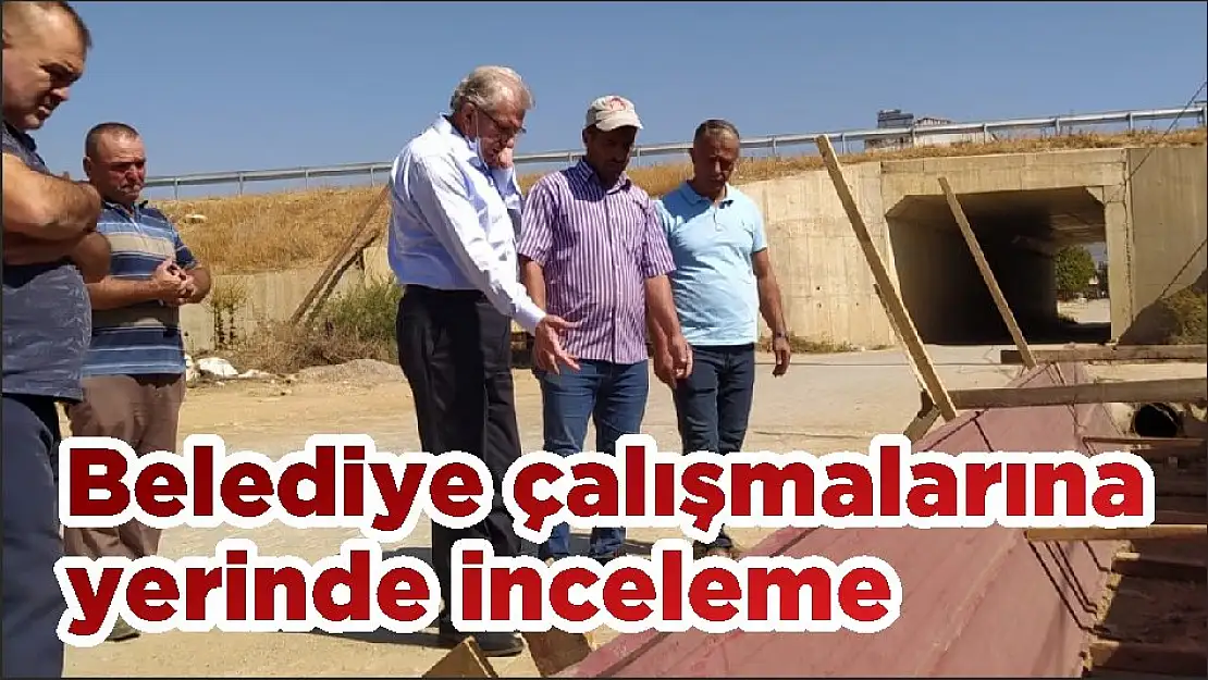 Belediye çalışmalarına yerinde inceleme