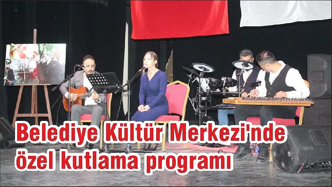 Belediye Kültür Merkezi'nde özel kutlama programı