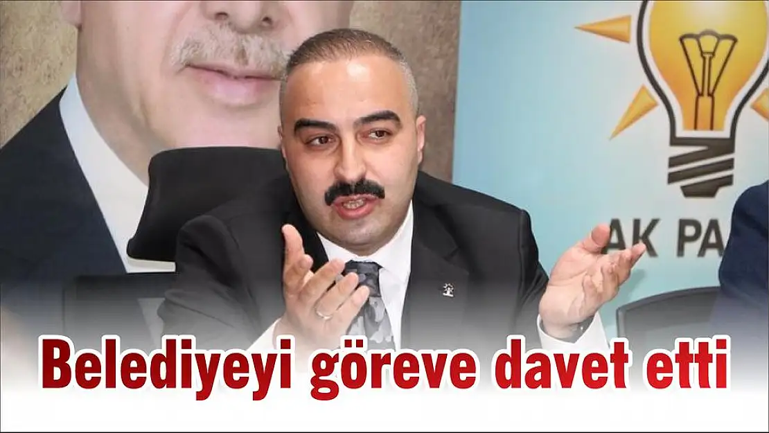 Belediyeyi göreve davet etti