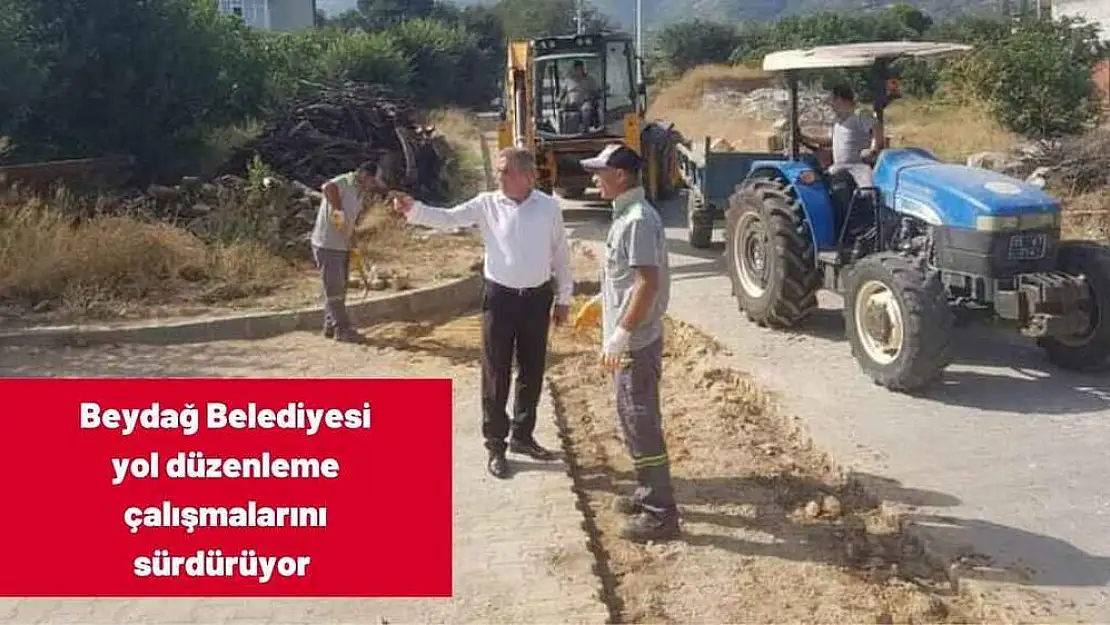 Beydağ Belediyesi yol düzenleme çalışmalarını sürdürüyor