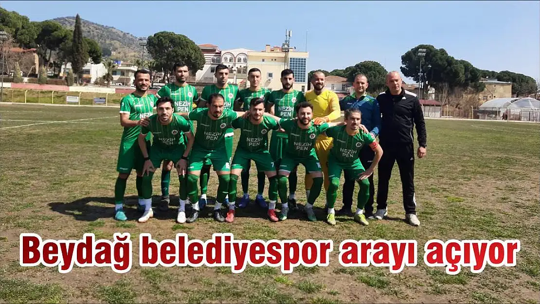 Beydağ belediyespor arayı açıyor