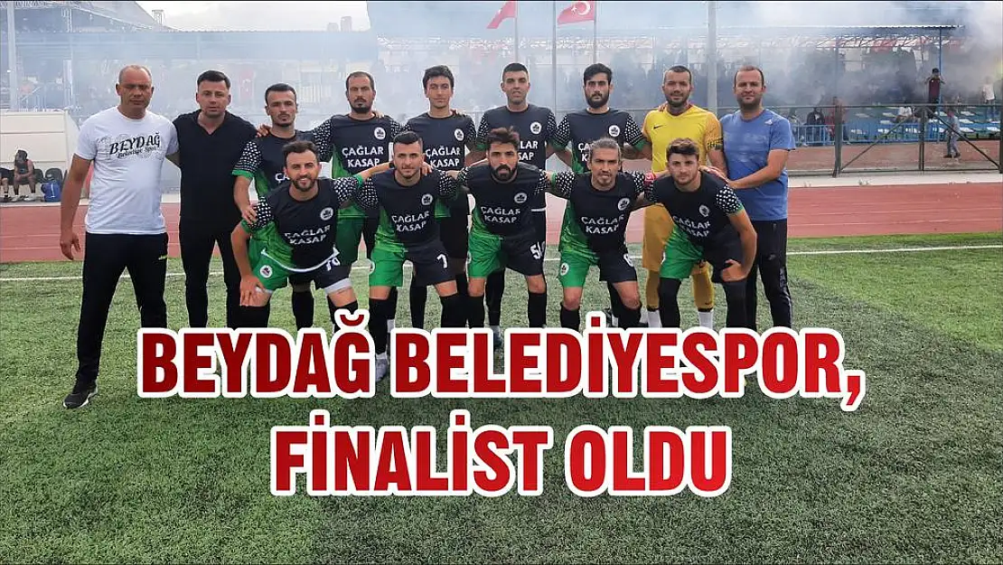 BEYDAĞ BELEDİYESPOR, FİNALİST OLDU