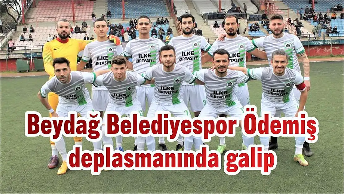 Beydağ Belediyespor Ödemiş deplasmanında galip