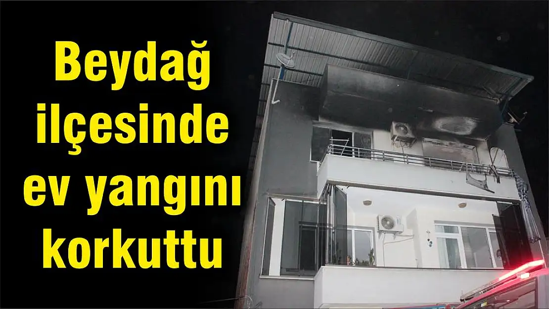 Beydağ ilçesinde ev yangını korkuttu