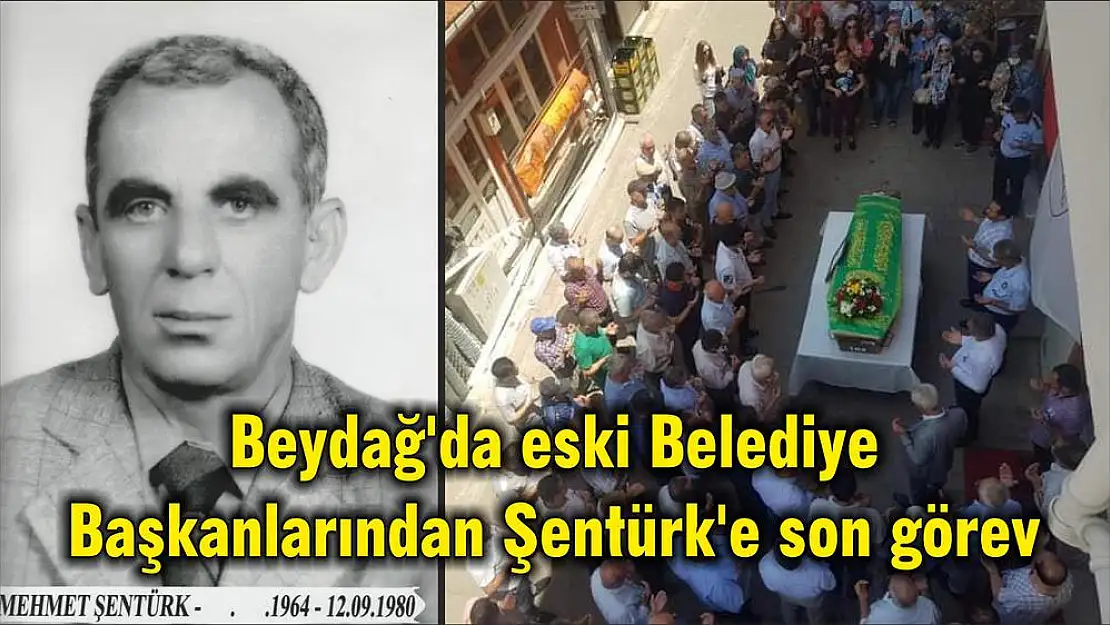 Beydağ'da eski Belediye Başkanlarından Şentürk'e son görev