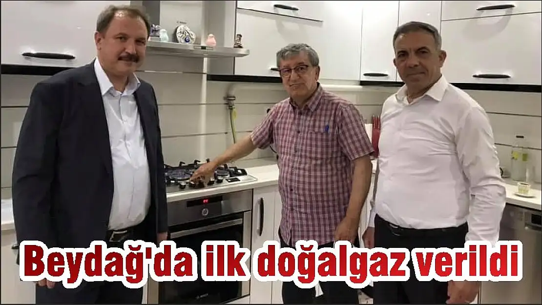 Beydağ’da ilk doğalgaz verildi