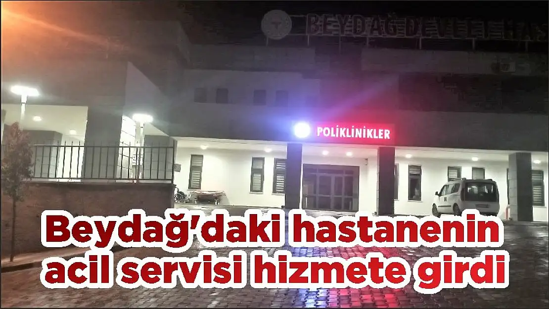 Beydağ'daki hastanenin acil servisi hizmete girdi