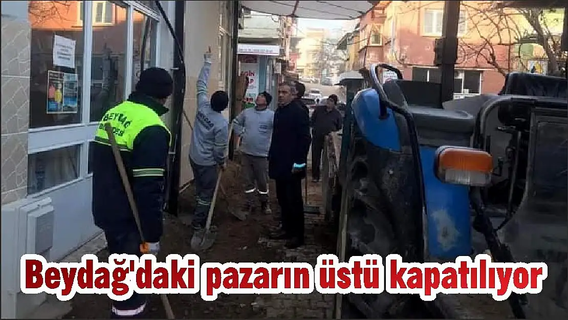 Beydağ'daki pazarın üstü kapatılıyor
