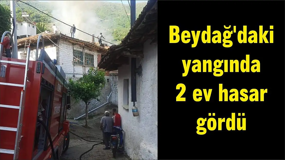 Beydağ’daki yangında 2 ev hasar gördü