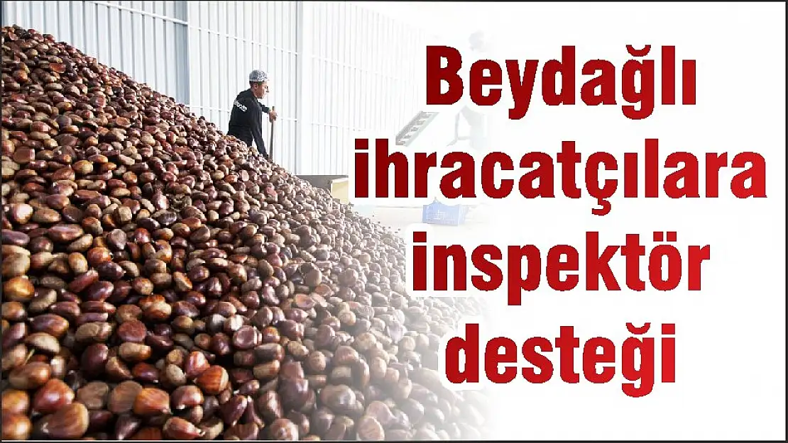 Beydağlı ihracatçılara inspektör desteği