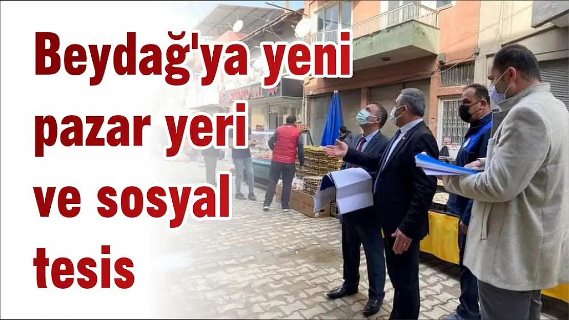 Beydağ'ya yeni pazar yeri ve sosyal tesis