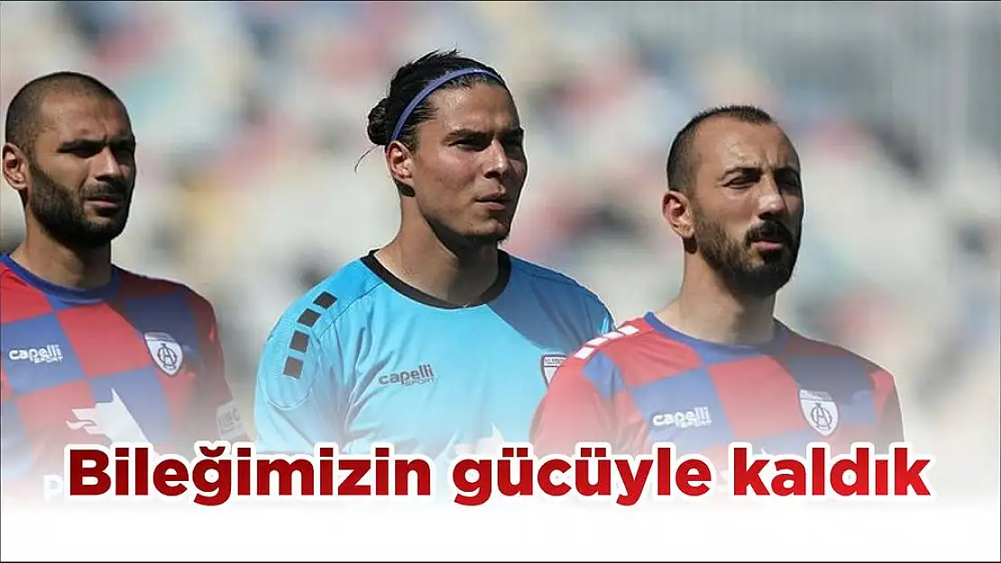 Bileğimizin gücüyle kaldık