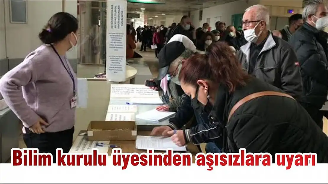 Bilim kurulu üyesinden aşısızlara uyarı