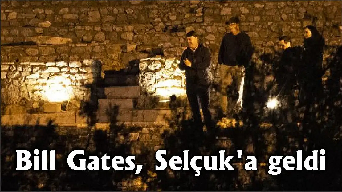 Bill Gates, Selçuk'a geldi