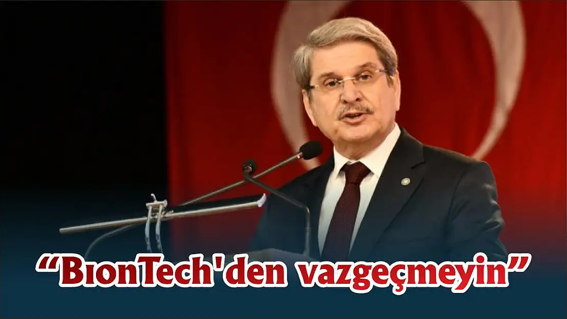 'BionTech’den vazgeçmeyin'