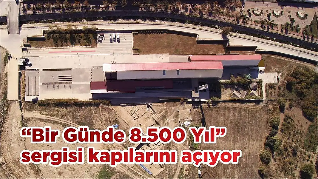 'Bir Günde 8.500 Yıl' sergisi kapılarını açıyor