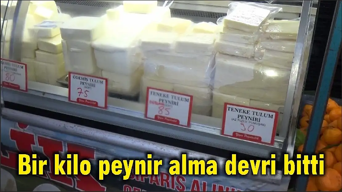 Bir kilo peynir alma devri bitti