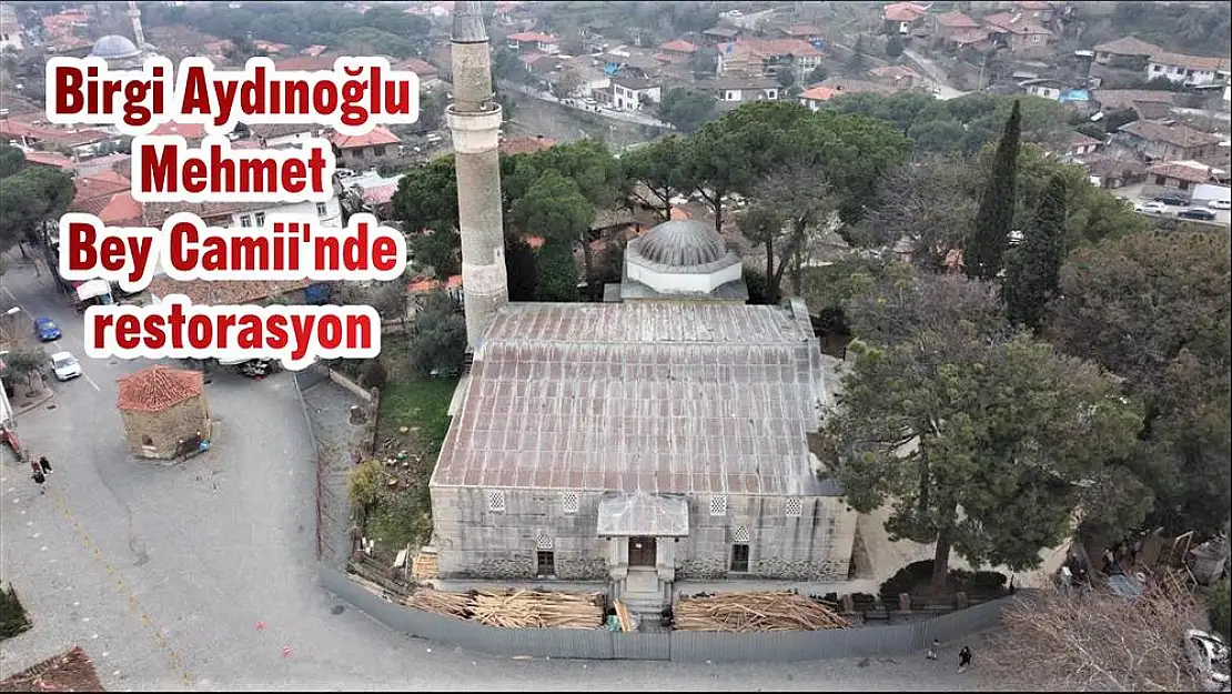 Birgi Aydınoğlu Mehmet Bey Camii'nde restorasyon