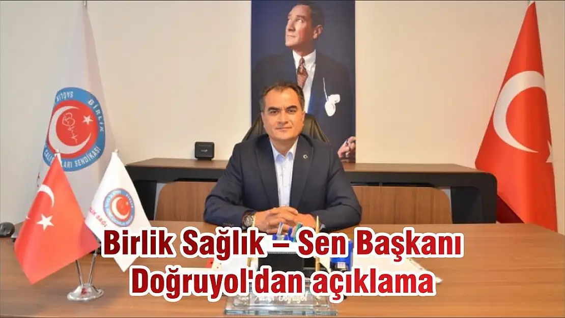 Birlik Sağlık – Sen Başkanı Doğruyol'dan açıklama