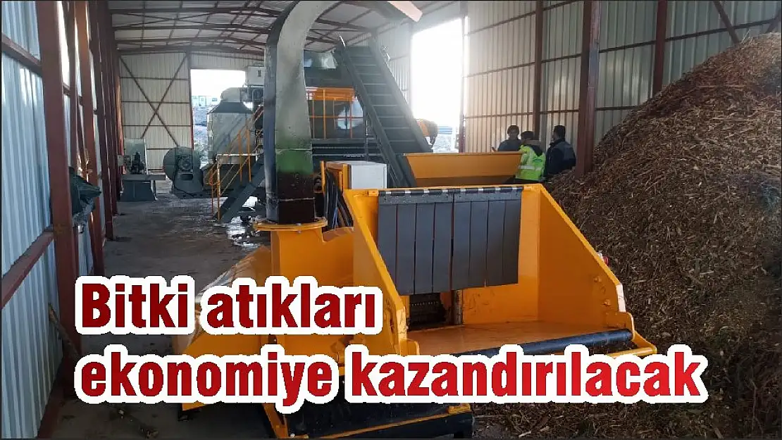 Bitki atıkları ekonomiye kazandırılacak